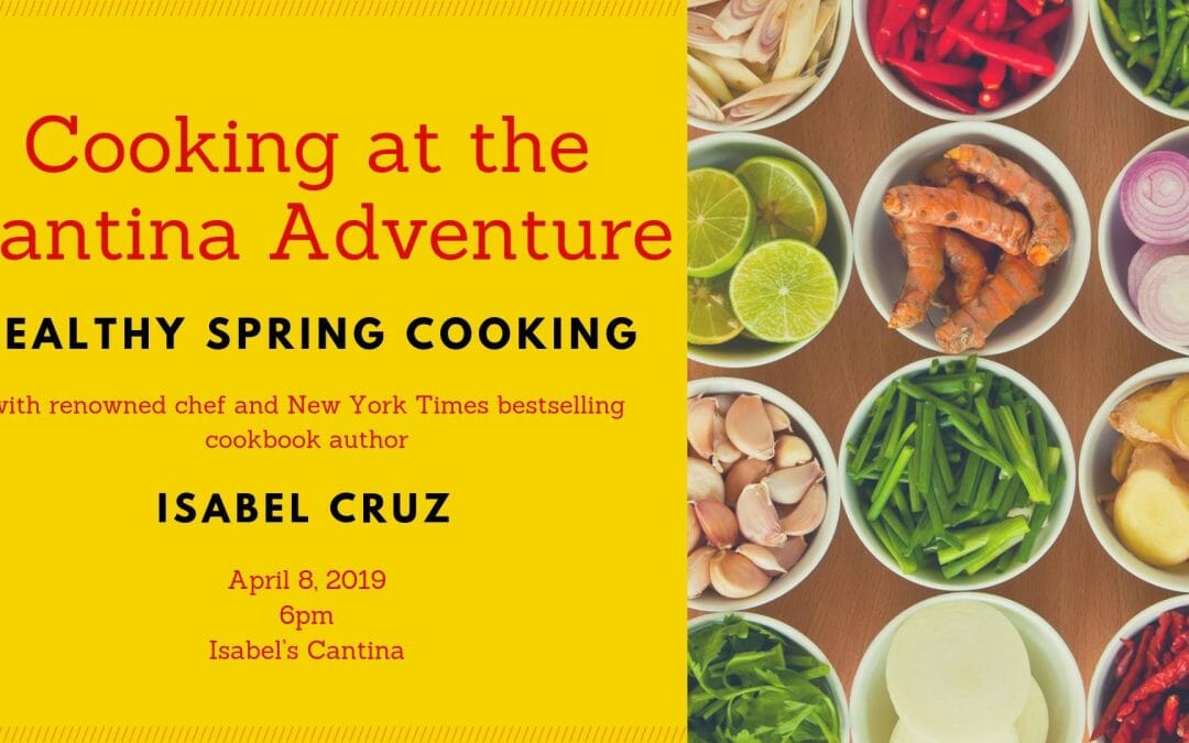 Cooking at the Cantina Adventure: Healthy Spring Cooking