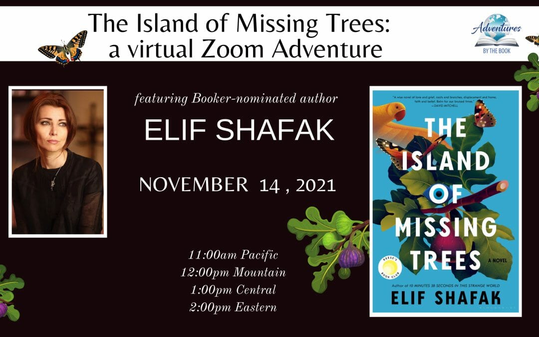 The Island of Missing Trees: a virtual Adventure with Booker-nominated author Elif Shafak