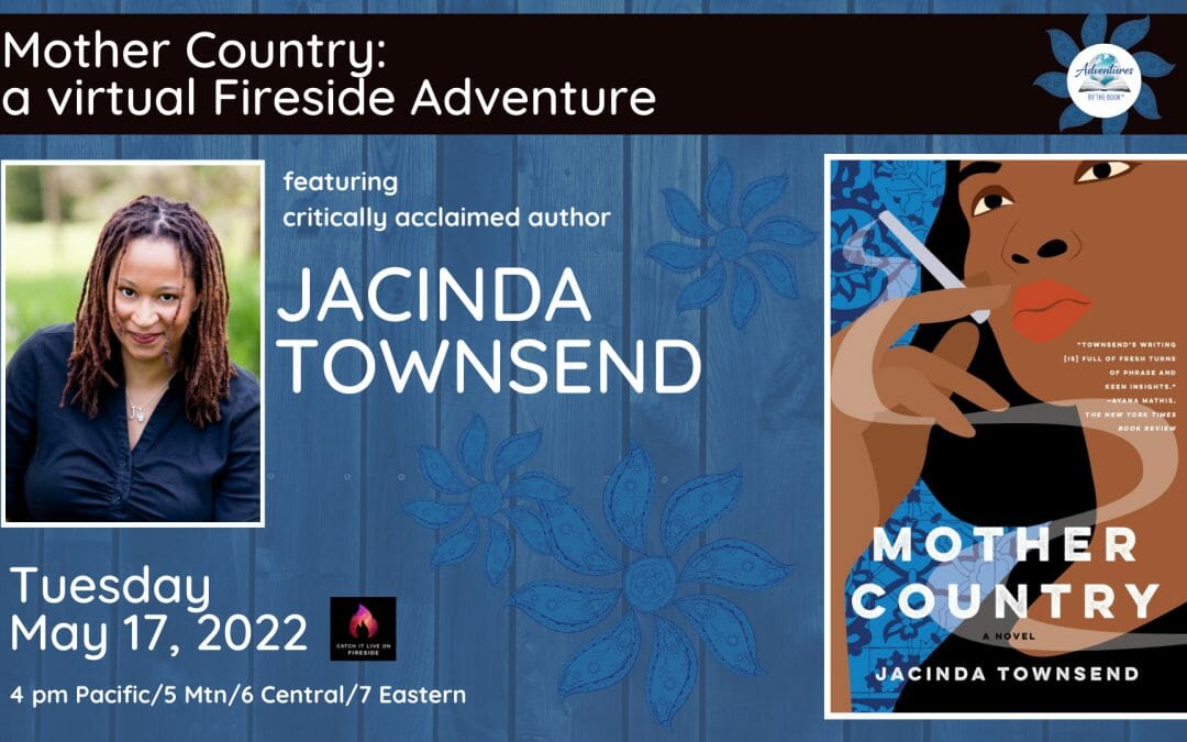 Mother County: a virtual Fireside Adventure featuring award-winning author Jacinda Townsend
