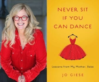 Never Sit if You Can Dance: Lessons From My Mother by Jo Giese