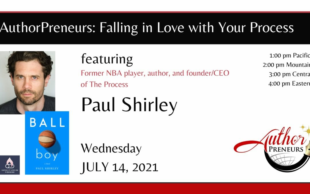 AuthorPreneurs: Fall in Love with the Process featuring Paul Shirley