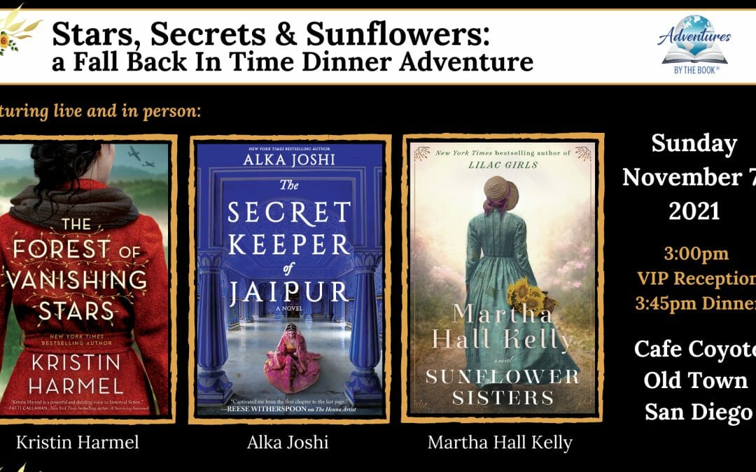 Stars, Secrets & Sunflowers: a Fall Back In Time Dinner Adventure featuring Kristin Harmel, Alka Joshi, Martha Hall Kelly