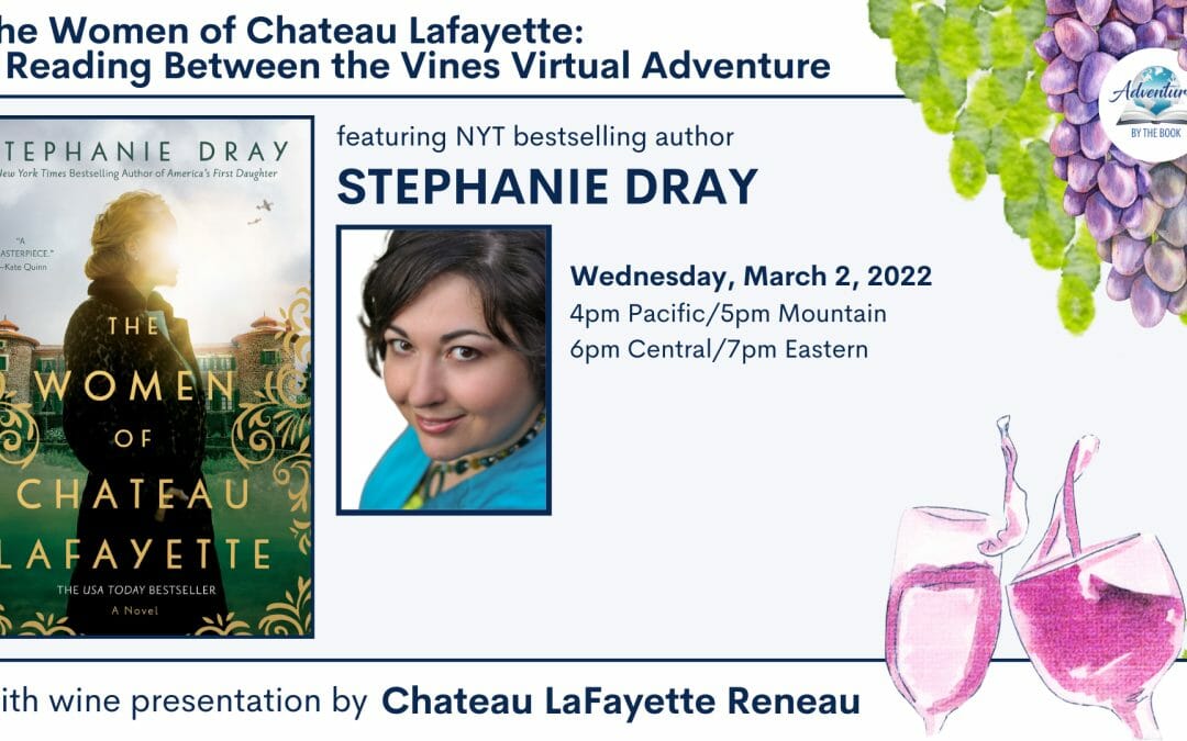 The Women of Chateau Lafayette: a Reading Between the Vines virtual Adventure with NYT bestselling author Stephanie Dray & wine presentation by Chateau Lafayette Reneau