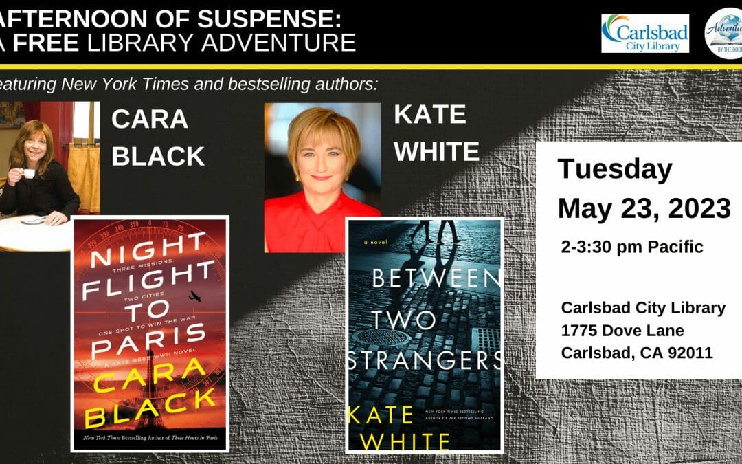 Afternoon of Suspense: a Free Carlsbad Public Library Adventure featuring New York Times bestselling authors Kate White and Cara Black
