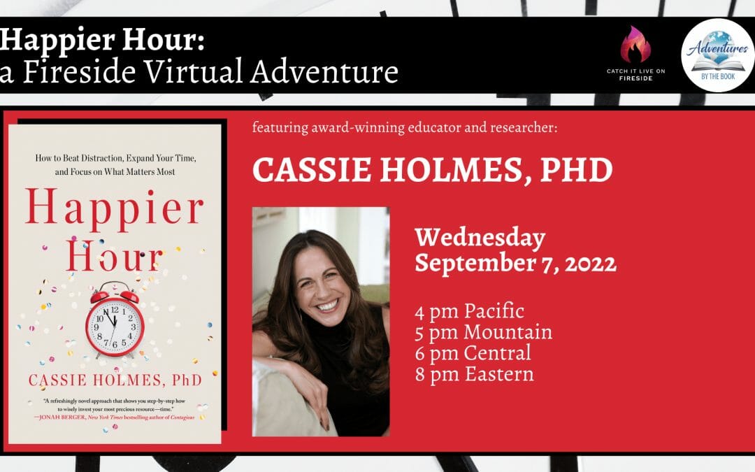 Happier Hour: a Virtual Fireside Adventure with award-winning educator and researcher Dr. Cassie Mogilner Holmes