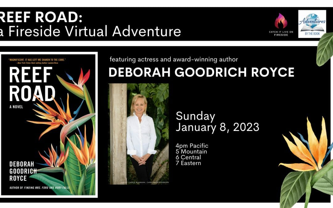 Reef Road: a Fireside Virtual Adventure with actress and award-winning author Deborah Goodrich Royce