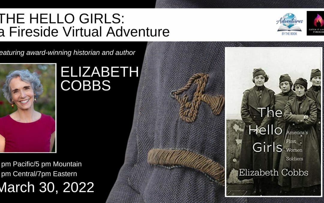 The Hello Girls: a Fireside Virtual Adventure with award-winning historian and author Elizabeth Cobbs