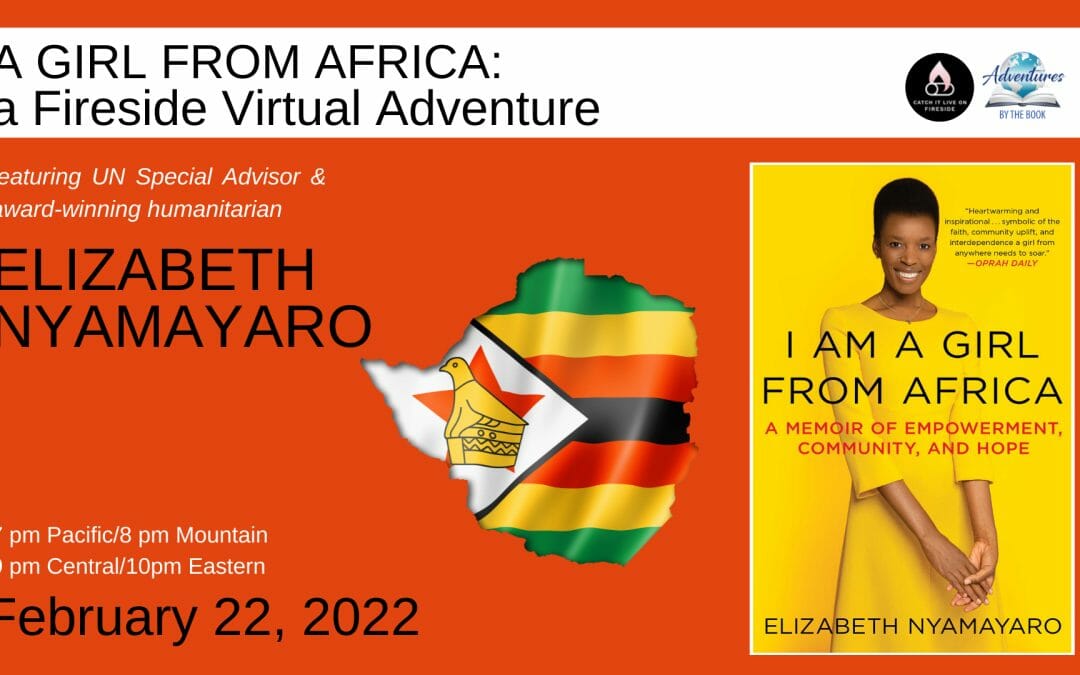 A Girl From Africa: a Fireside Virtual Adventure with U.N. Special Advisor and Humanitarian Elizabeth Nyamayaro