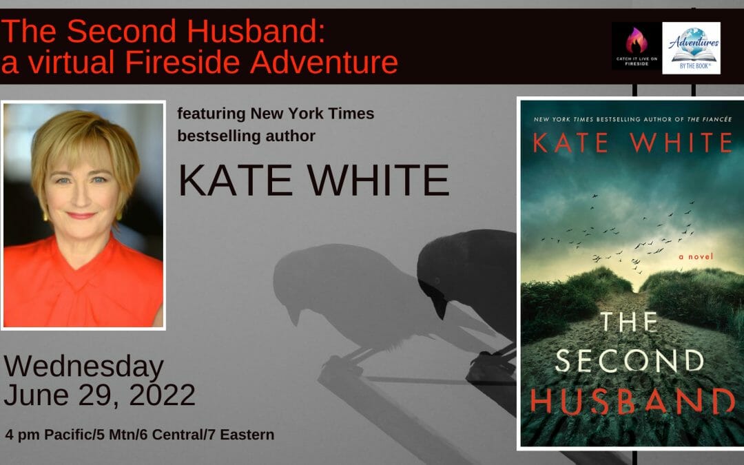 The Second Husband: a virtual Fireside Adventure featuring New York Times bestselling author Kate White