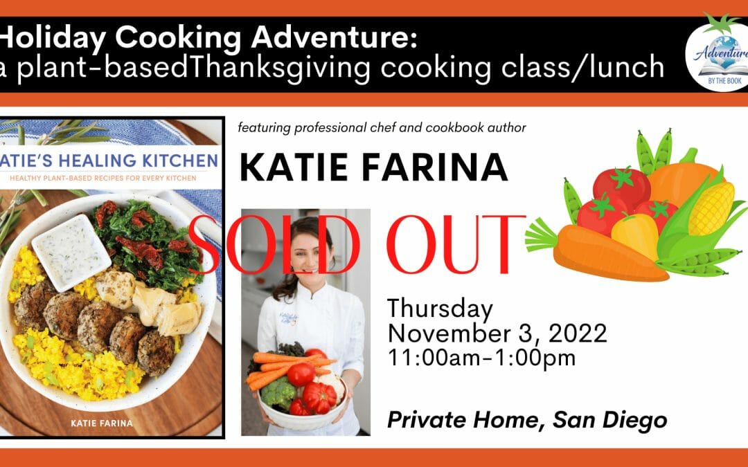 Holiday Cooking Adventure: a plant-based Thanksgiving cooking class (and lunch) with professional chef and cookbook author Katie Farina