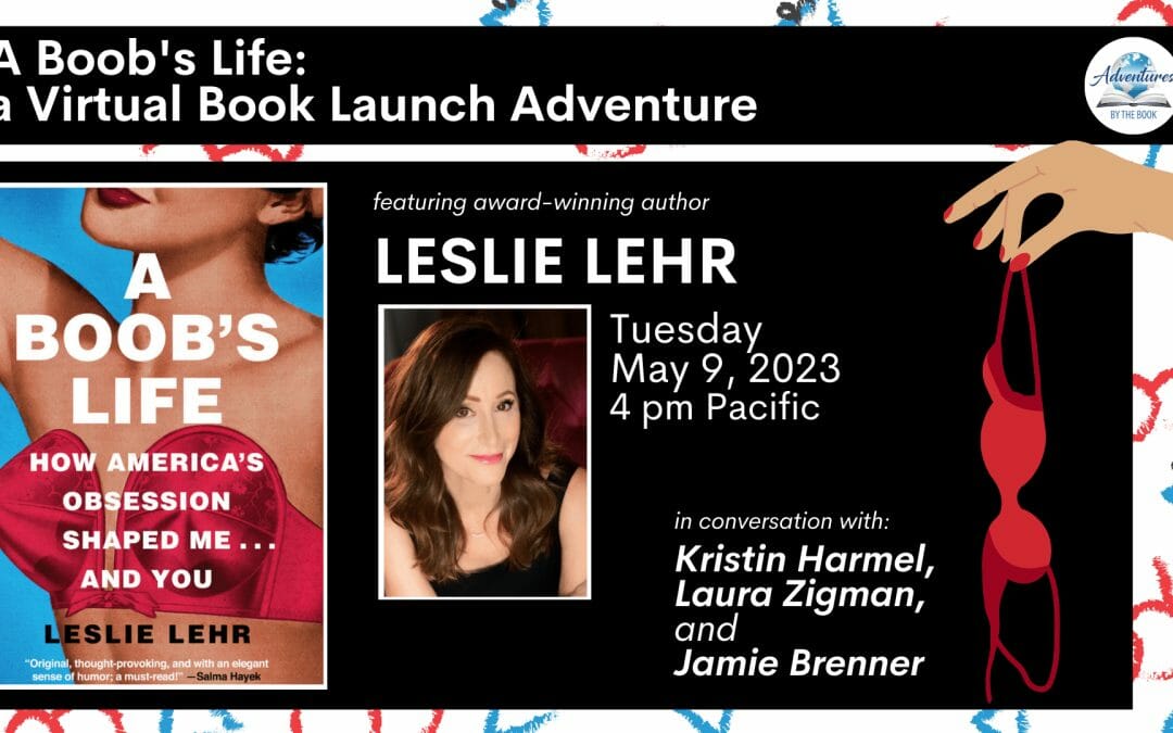 A Boob’s Life: a FREE Virtual Book Launch Adventure featuring award-winning author Leslie Lehr in conversation with New York Times/bestselling authors Kristin Harmel, Laura Zigman and Jamie Brenner