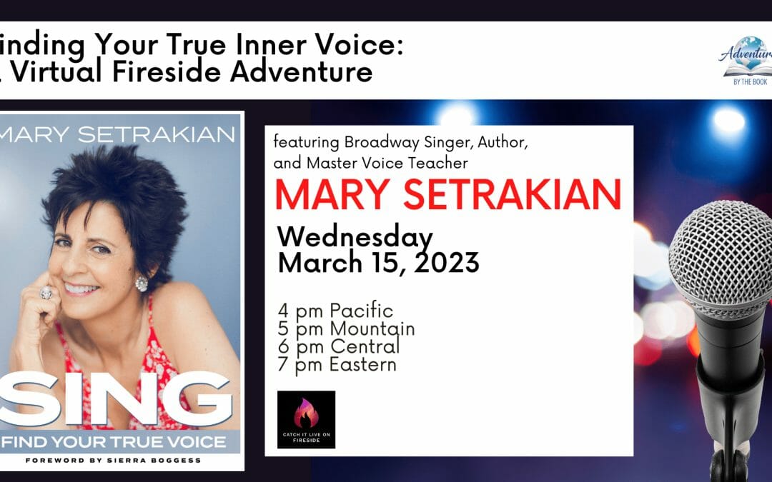 Finding Your True Inner Voice: a Virtual Interactive Adventure with author, Broadway singer and vocal coach to celebrities, Mary Setrakian