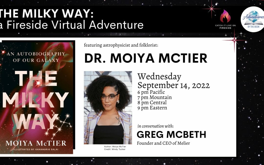 The Milky Way: a Fireside Virtual Adventure featuring astrophysicist and folklorist Dr. Moiya McTier in conversation with Melier CEO Greg McBeth