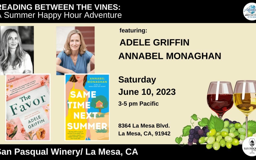 Reading Between the Vines: a Summer Happy Hour Adventure featuring Adele Griffin and Annabel Monaghan