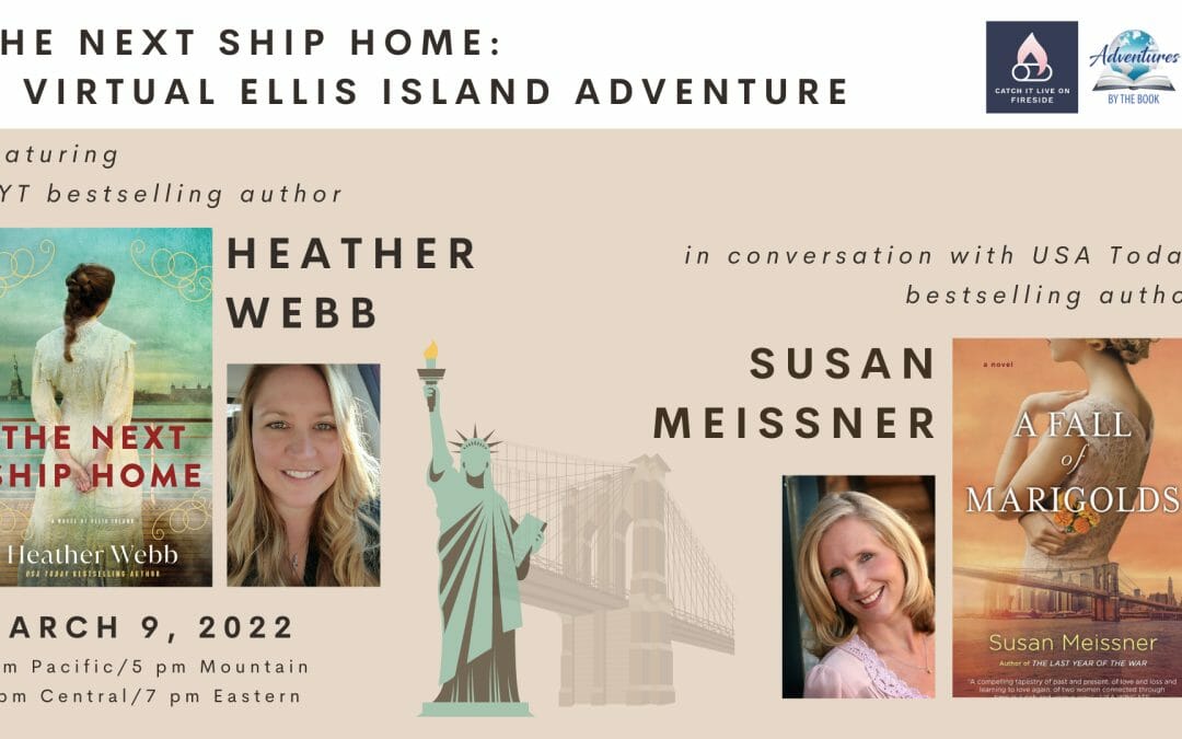 The Next Ship Home: a virtual Ellis Island Adventure featuring NYT bestselling author Heather Webb in conversation with Susan Meissner
