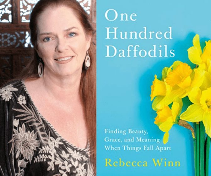 One Hundred Daffodils: Finding Beauty, Grace, and Meaning When Things Fall Apart by Rebecca Winn