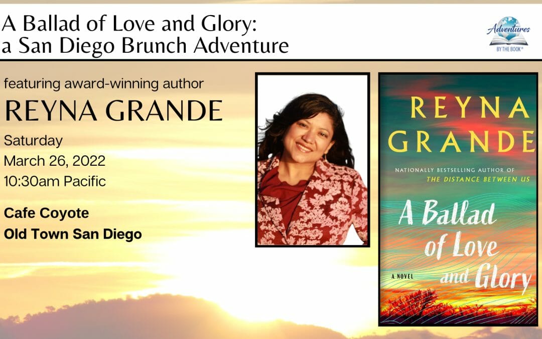 A Ballad of Love and Glory: a San Diego Brunch Adventure with Award-Winning Author Reyna Grande