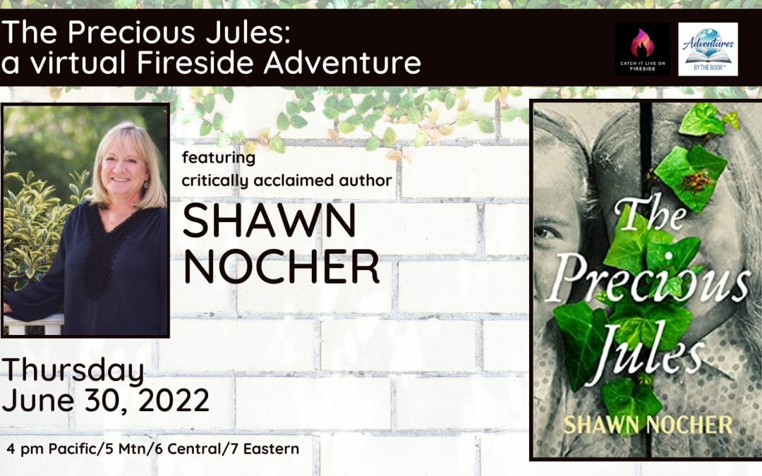 The Precious Jules: a virtual Fireside Adventure featuring critically-acclaimed author Shawn Nocher