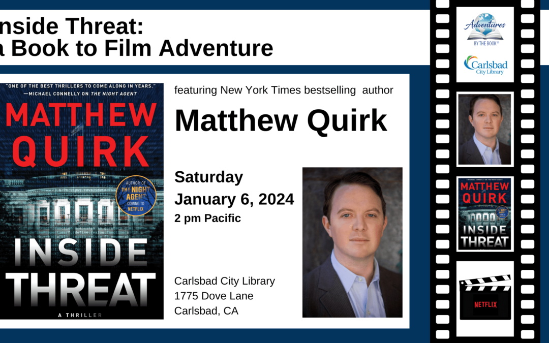 Inside Threat: a Book to Film FREE Carlsbad Library Adventure featuring New York Times bestselling author Matthew Quirk