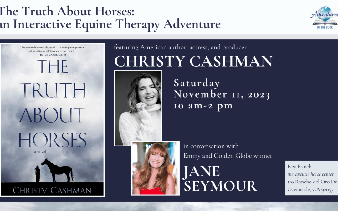 The Truth About Horses: an Interactive Equine Therapy Adventure featuring author, actress and producer Christy Cashman in conversation with multiple Emmy and Golden Globe winning actress Jane Seymour