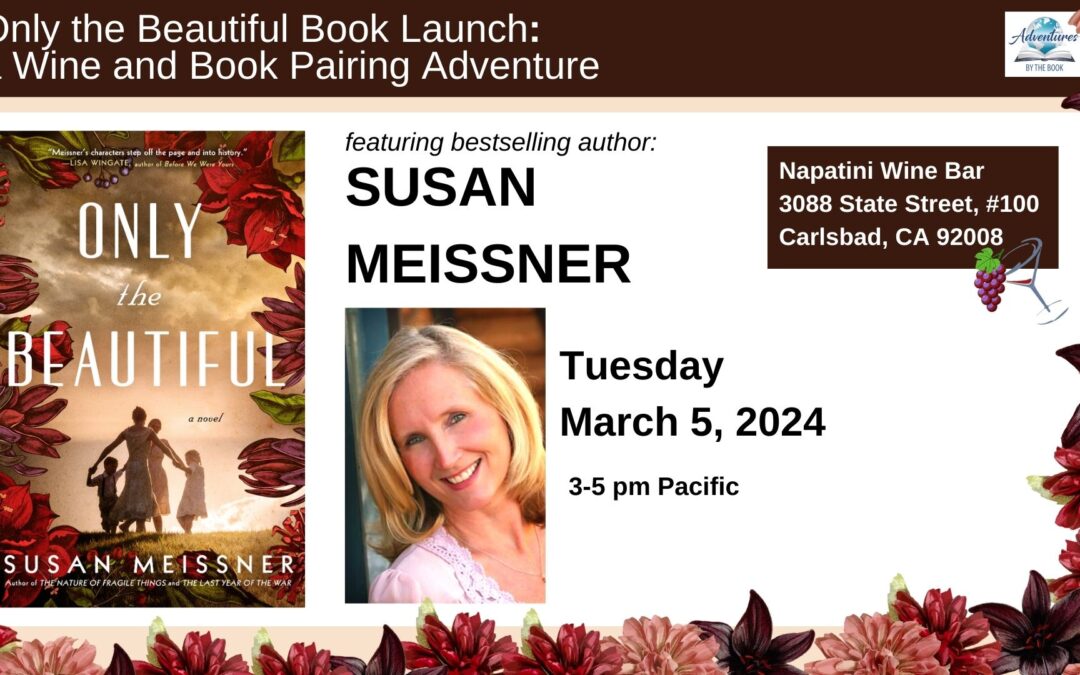 Only the Beautiful: a Wine and Book Pairing Book Launch Adventure Featuring USA Today Bestselling Author Susan Meissner