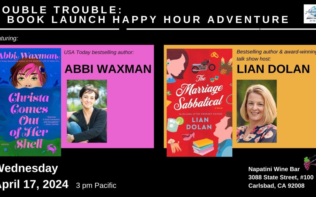 Double Trouble: A Book Launch Adventure Featuring bestselling authors Abbi Waxman and Lian Dolan
