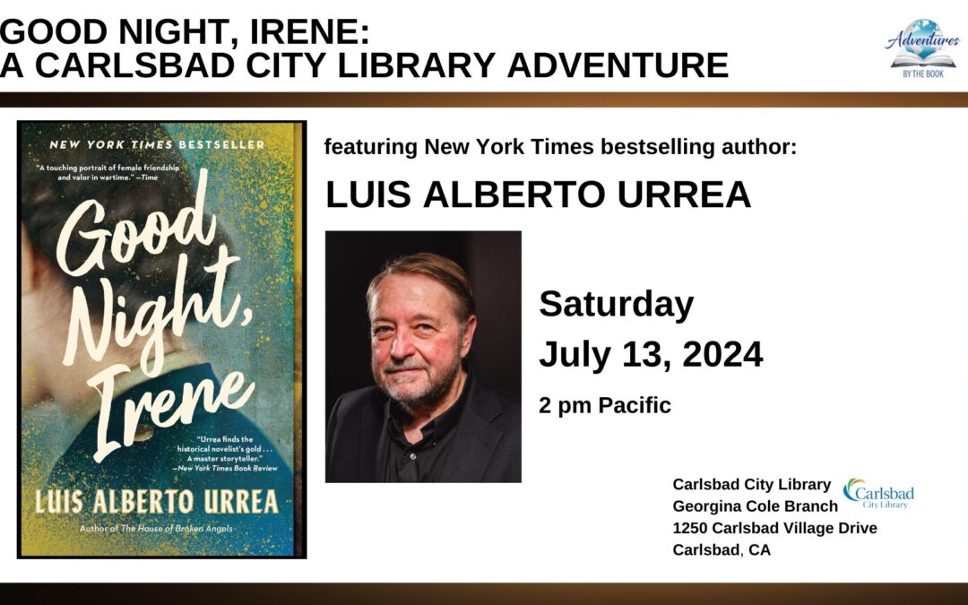 Good Night, Irene: A Carlsbad City Library Adventure featuring NYT bestselling author Luis Alberto Urrea