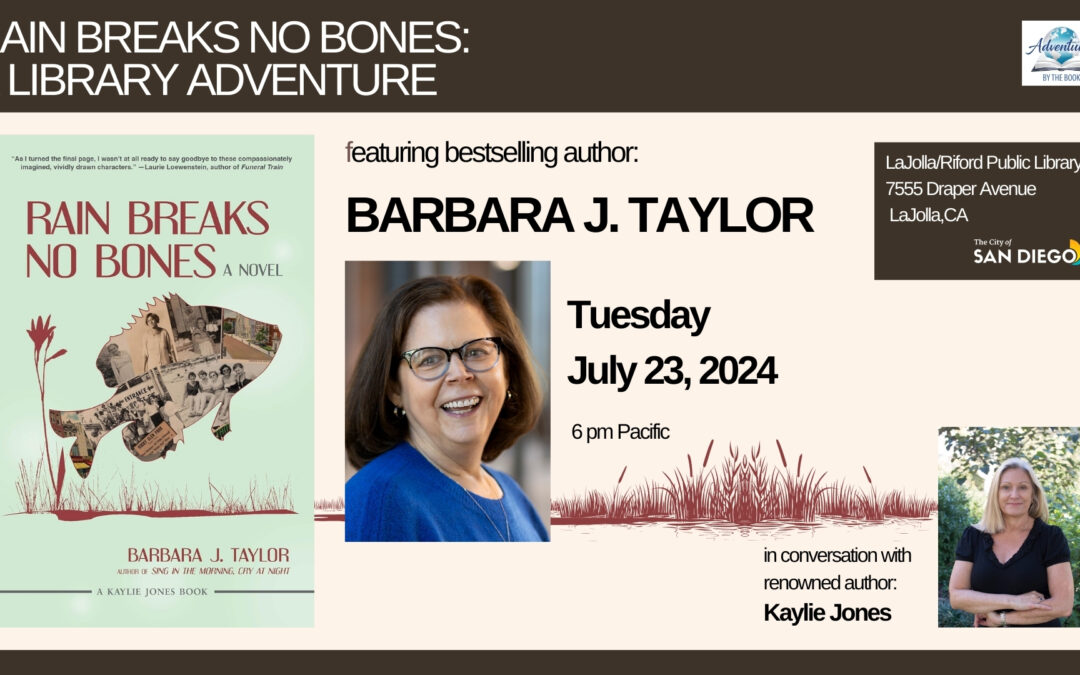 Rain Breaks No Bones: a La Jolla/Riford Library Adventure with bestselling author Barbara Taylor in conversation with renowned author Kaylie Jones