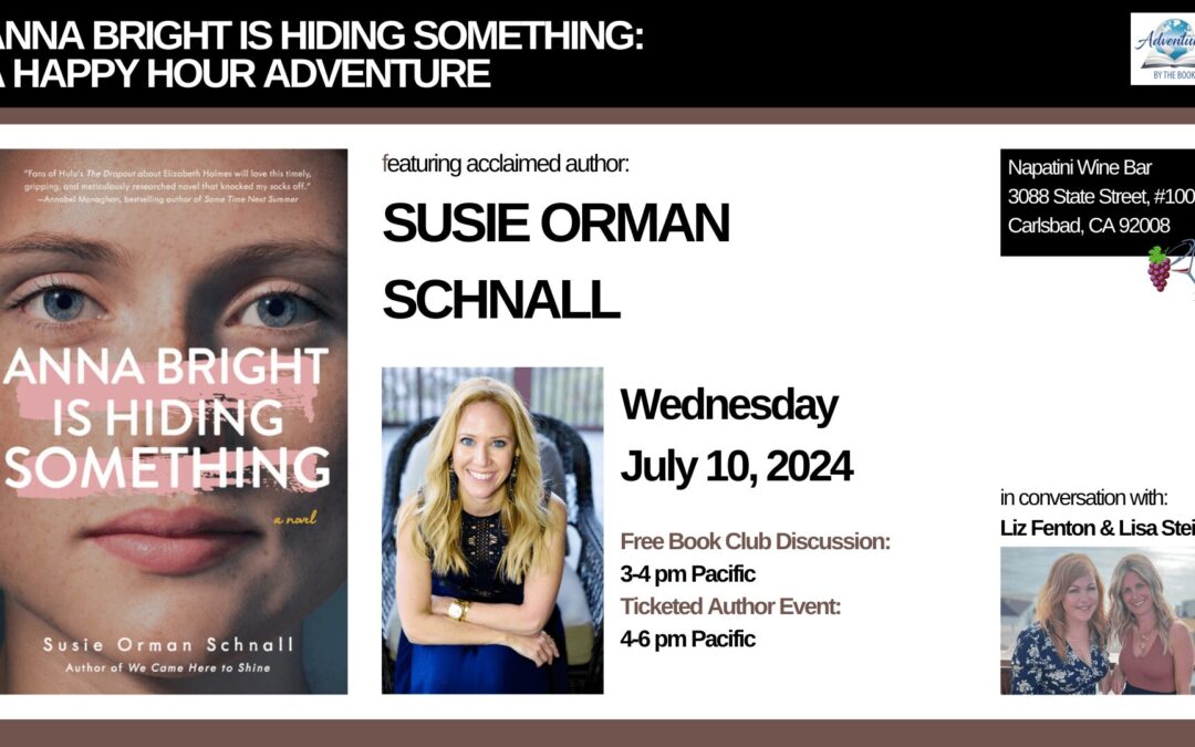 Anna Bright is Hiding Something: a Happy Hour Adventure (and Bonus Book Club Discussion) featuring acclaimed author Susie Orman Schnall in conversation with Liz Fenton and Lisa Steinke